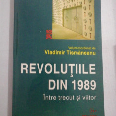 REVOLUTIILE DIN 1989 Intre trecut si viitor - Vladimir TISMANEANU