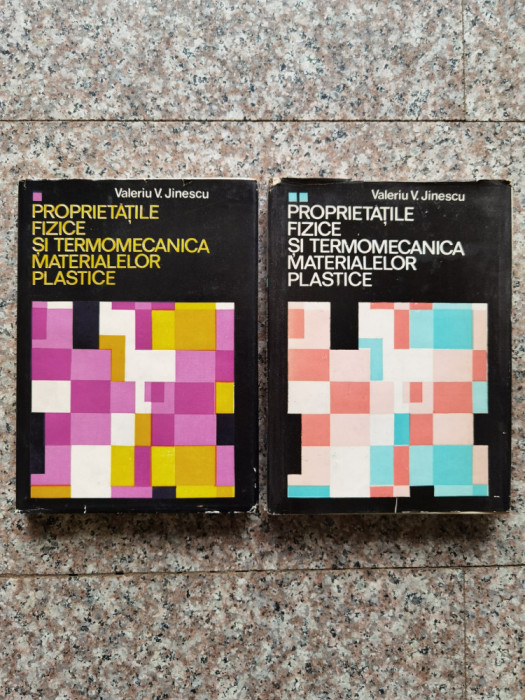 V. Jinescu - Proprietățile fizice și termomecanica mat. plastice ( 2 vol. )