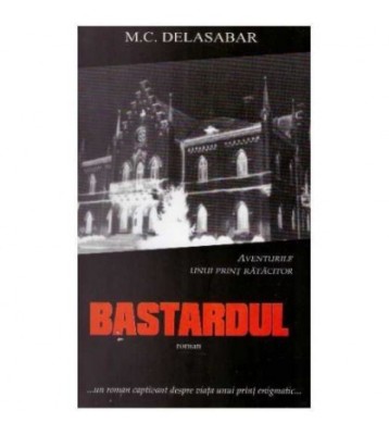 M.C. Delasabar - Bastardul - roman - 125925 foto
