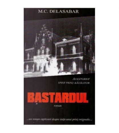 M.C. Delasabar - Bastardul - roman - 125925