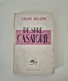 Carte Veche Leon Blum: Despre Casatorie, 254 Pagini, Stare Buna - Bibliofilie