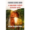 A sikerre ny&iacute;l&oacute; titkos ajt&oacute; - Az &eacute;let teljess&eacute; t&eacute;tele - Florence Scovel Shinn