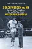 Coach Wooden and Me: Our 50-Year Friendship on and Off the Court, 2017
