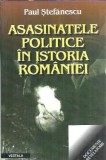 Asasinatele politice in istoria Romaniei - Paul Stefanescu