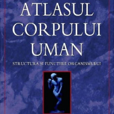 Atlasul Corpului Uman, Profesor Peter Abrahams - Editura Corint