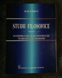 Studii filosofice II Interpretari si reconstructii teoretice.../ Ilie Parvu