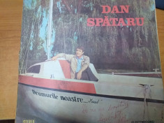 AS - DAN SPATARU - DRUMURILE NOASTRE... (DISC VINIL, LP) CU AUTOGRAF foto