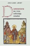 Dumnezeu nu vrea suferinta omului - Jean-Claude Larchet