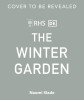 The Winter Garden: Grow to Love Your Garden Through the Colder Months
