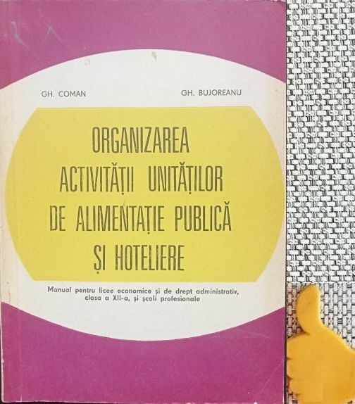 Organizarea activitatii unitatilor de alimentatie publica si hoteliere Gh Coman Bujoreanu
