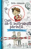 Carte Cum să-ți instruiești părinții. Jurnalul meu bestial - Pete Johnson, 2013, Cartonată, 216 pagini, 13x20 cm, Rom&acirc;nă