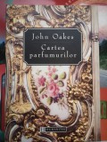 Cartea parfumurilor - John Oakes, Humanitas, 1998, 327 pagini