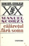 Calaretul fara somn - Manuel Scorza, Romanul Secolului XX, Editura Univers, 1981, 212 pagini, Literatura straina, Carte clasica