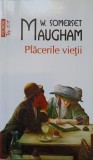 Placerile Vietii - W. Somerset Maugham - Polirom, 2015 - Roman, Beletristica - Stare Excelenta