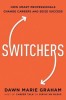 Switchers: How Smart Professionals Change Careers -- And Seize Success