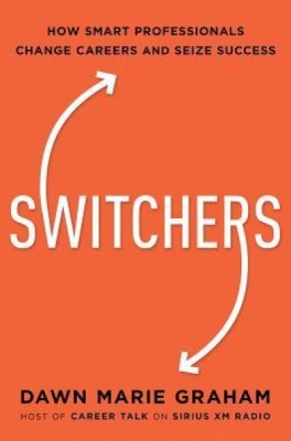 Switchers: How Smart Professionals Change Careers -- And Seize Success foto