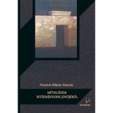 Művelőd&eacute;si int&eacute;zm&eacute;nyeink j&ouml;vőj&eacute;ről - Friedrich Nietzsche