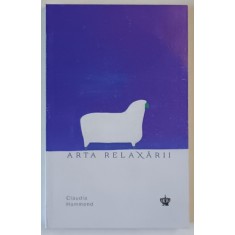 ARTA RELAXARII , EDITIA A II - A de CLAUDIA HAMMOND , 2025 *MICI DEFECTE
