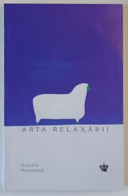 ARTA RELAXARII , EDITIA A II - A de CLAUDIA HAMMOND , 2025 *MICI DEFECTE foto