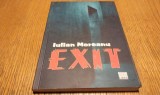 IULIAN MOREANU (dedicatie-autograf) - EXIT - Editura Fundatiei Culturale libra, 2016, 198 p.