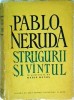 Pablo Neruda - Strugurii si vantul, Poezie, Editura de Stat, 1956, Limba Romana, Coperta Brosata, Stare Buna
