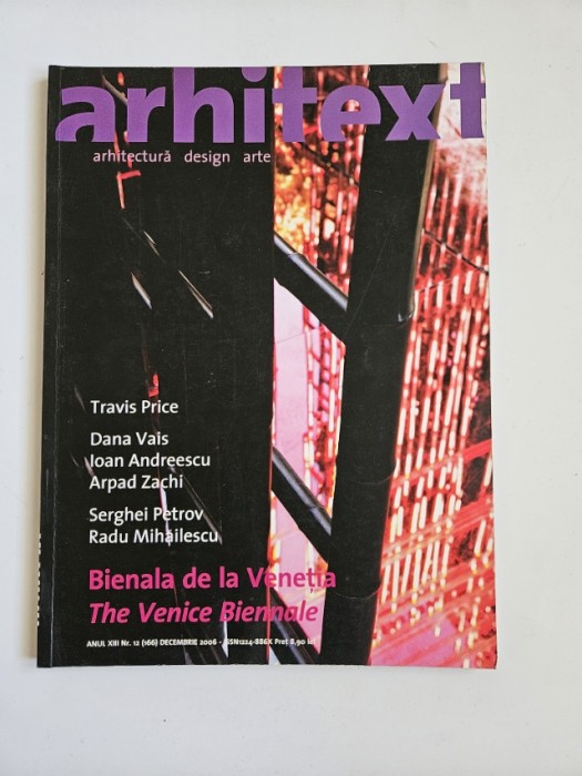 Arhitext. Arhitectura. Design. Arte. Bienala de la Venetia, Bucuresti, nr. 12 / 2006