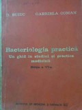 BACTERIOLOGIA PRACTICA. UN GHID IN STUDIUL SI PRACTICA MEDICINII-D. BUIUC, G. COMAN-257262