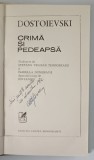CRIMA SI PEDEAPSA , ROMAN IN SASE PARTI CU EPILOG de F. M. DOSTOIEVSKI , 1972 *EXEMPLAR RELEGAT