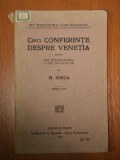 CINCI CONFERINTE DESPRE VENETIA- TINUTE DIN INSRACINAREA CASEI SCOLALELOR - N.IORGA -BUC.1914 . PREZINTA SUBLINIERI