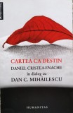 Cartea Ca Destin - Daniel Cristea-enache , D758