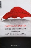 Cartea Ca Destin - Daniel Cristea-enache ,556841