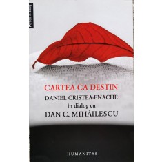 Cartea Ca Destin - Daniel Cristea-enache , D758