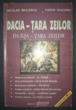Dacia (Da.kșa) Tara Zeilor - Nicolae Miulescu, Tudor Diaconu - Editura Obiectiv - Carte Istorie