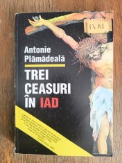 Trei ceasuri in Iad - Antonie Plamadeala / R4P4F