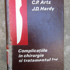 C. P. ARTZ J. D. HARDY - COMPLICATIILE IN CHIRURGIE SI TRATAMENTUL LOR