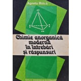 Chimie anorganica moderna in intrebari si raspunsuri - 1981 - Agneta Batca ($T362)