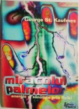 Miracolul palmelor. Energie si sanatate prin Reiki. Curs practic de initiere (Gradul I) &ndash; George St. Kaufmes