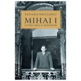 Mihai I, Ultimul Rege Al Romanilor
