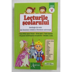 LECTURILE SCOLARULUI , ANTOLOGIE DE TEXTE DIN LITERATURA ROMANA SI LITERATURA UNIVERSALA , CLASA A - V - a de ST. M. ILINCA , 2021
