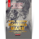 Cumpara ieftin Apel pentru Romania Mare - M. Marinescu, Liliana Cojocaru, M. Mitran, B. Budulac, Hoffman