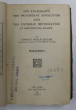 THE RENAISSANCE , THE PROTESTANT REVOLUTION AND THE CATOLIC REFORMATION IN CONTINENTAL EUROPE by EDWARD MASLIN HULME , 1915 , CONTIEN SUBLINIERI SI I