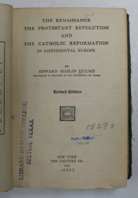 THE RENAISSANCE , THE PROTESTANT REVOLUTION AND THE CATOLIC REFORMATION IN CONTINENTAL EUROPE by EDWARD MASLIN HULME , 1915 , CONTIEN SUBLINIERI SI I foto