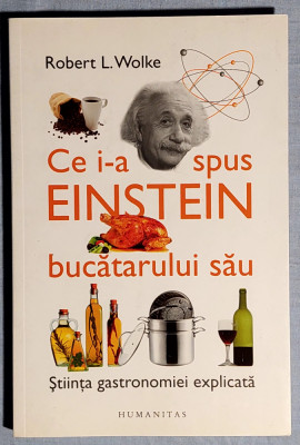 Ce i-a spus Einstein bucatarului sau - Robert L. Wolke foto