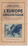 L&#039;Europe Linguistique - Albert Dauzat, Payot, 1953, Franceza, 239 Pagini