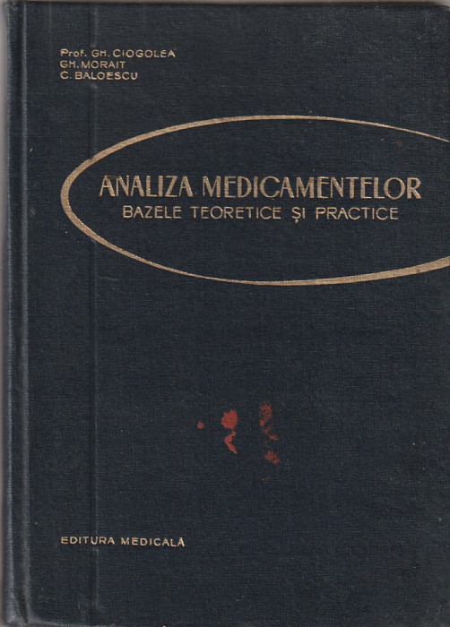 GH. CIOGOLEA, GH. MORAIT - ANALIZA MEDICAMENTELOR. BAZELE TEORETICE SI PRACTICE