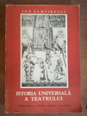 Istoria universala a teatrului vol 3 - Ion Zamfirescu foto