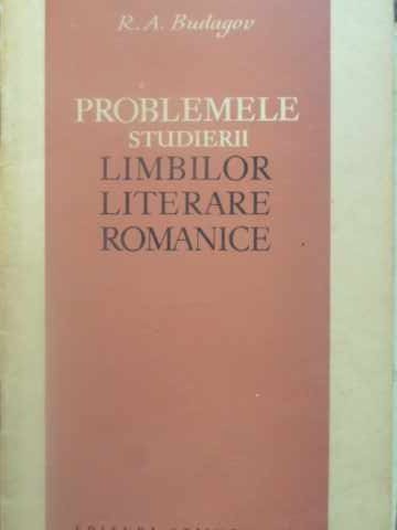 PROBLEMELE STUDIERII LIMBILOR LITERARE ROMANICE-R.A. BUDAGOV-232511
