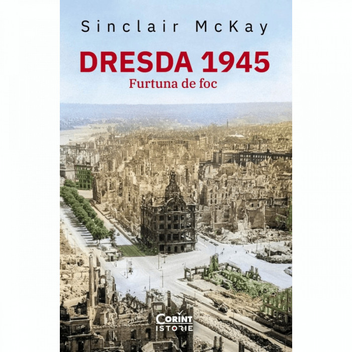 Dresda 1945. Furtuna de foc, Sinclair McKay