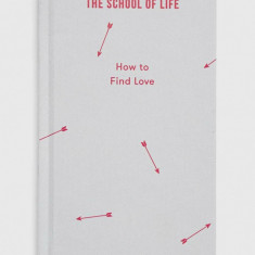 The School of Life Press carte How to Find Love, The School of Life