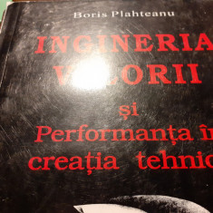 INGINERIA VALORII SI PERFORMANTA IN CREATIA TEHNICA - BORIS PLAHTEANU,1999,391 P